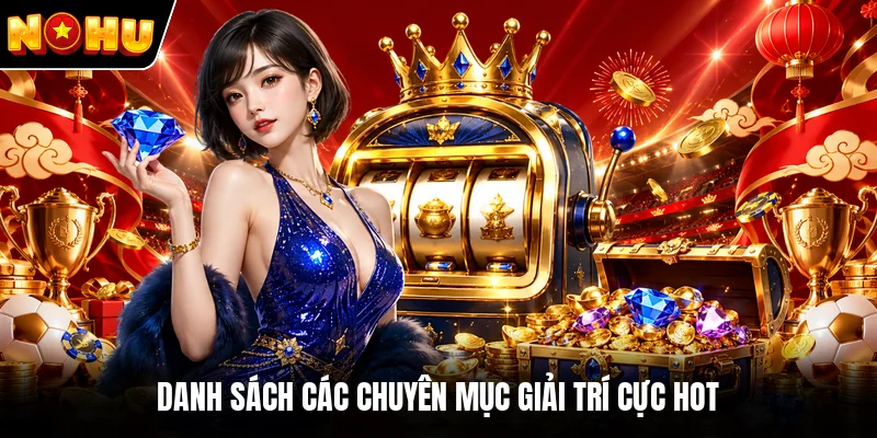 Danh sách các chuyên mục giải trí cực hot