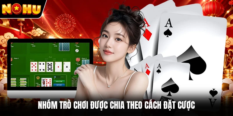 Nhóm trò chơi được chia theo cách đặt cược