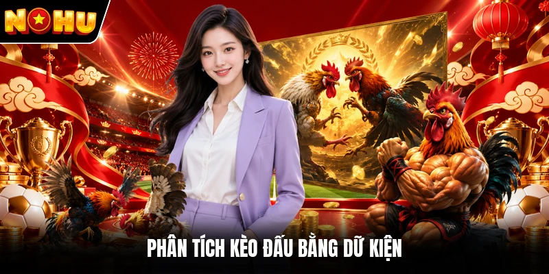 Phân tích kèo đấu bằng dữ kiện