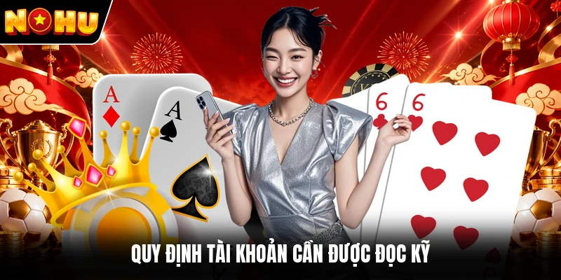 Quy định tài khoản cần được đọc kỹ